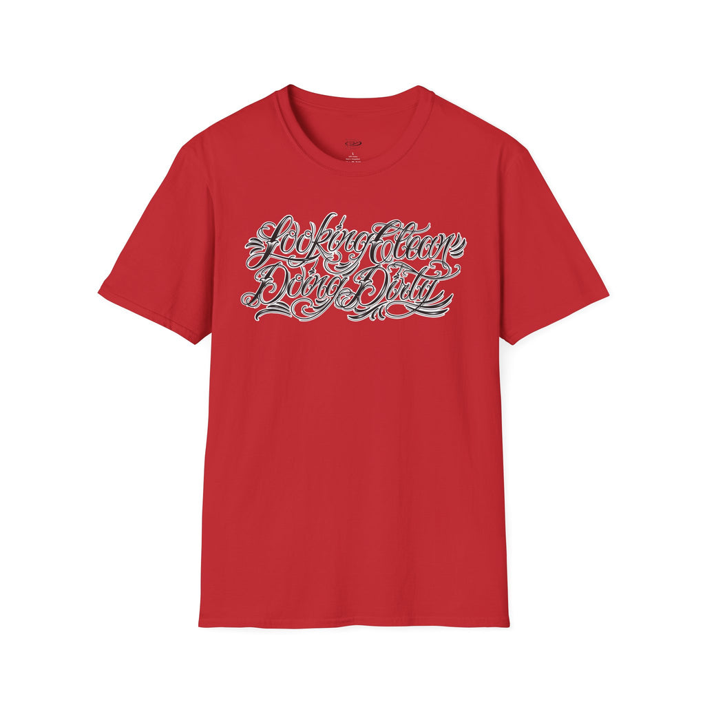 "Looking Clean, Doing Dirty" Tattoo Script Softstyle Unisex T-Shirt