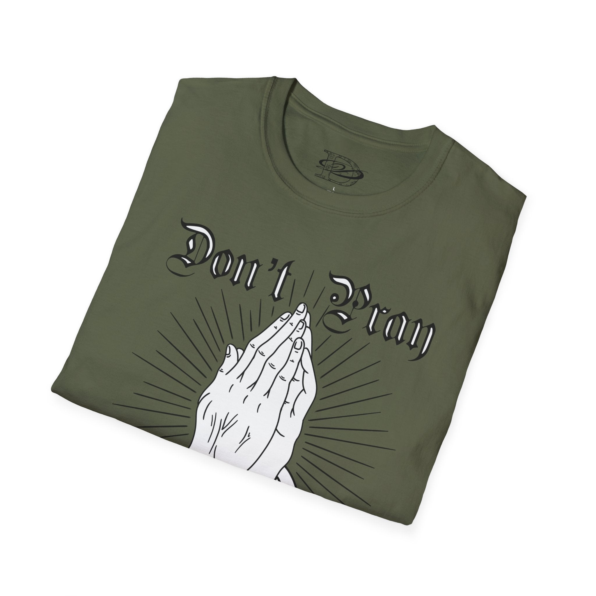 "Don't Pray For Me" Praying Hands Unisex Softstyle T-Shirt
