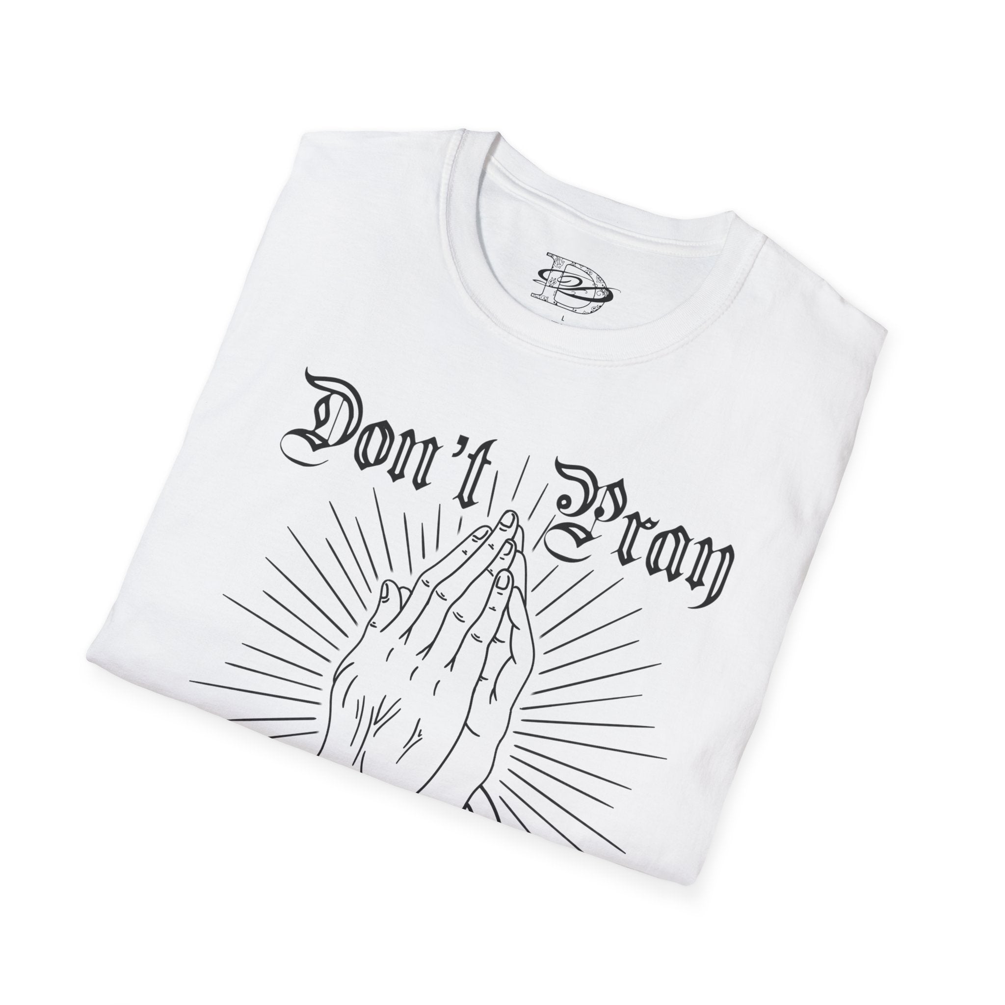 "Don't Pray For Me" Praying Hands Unisex Softstyle T-Shirt