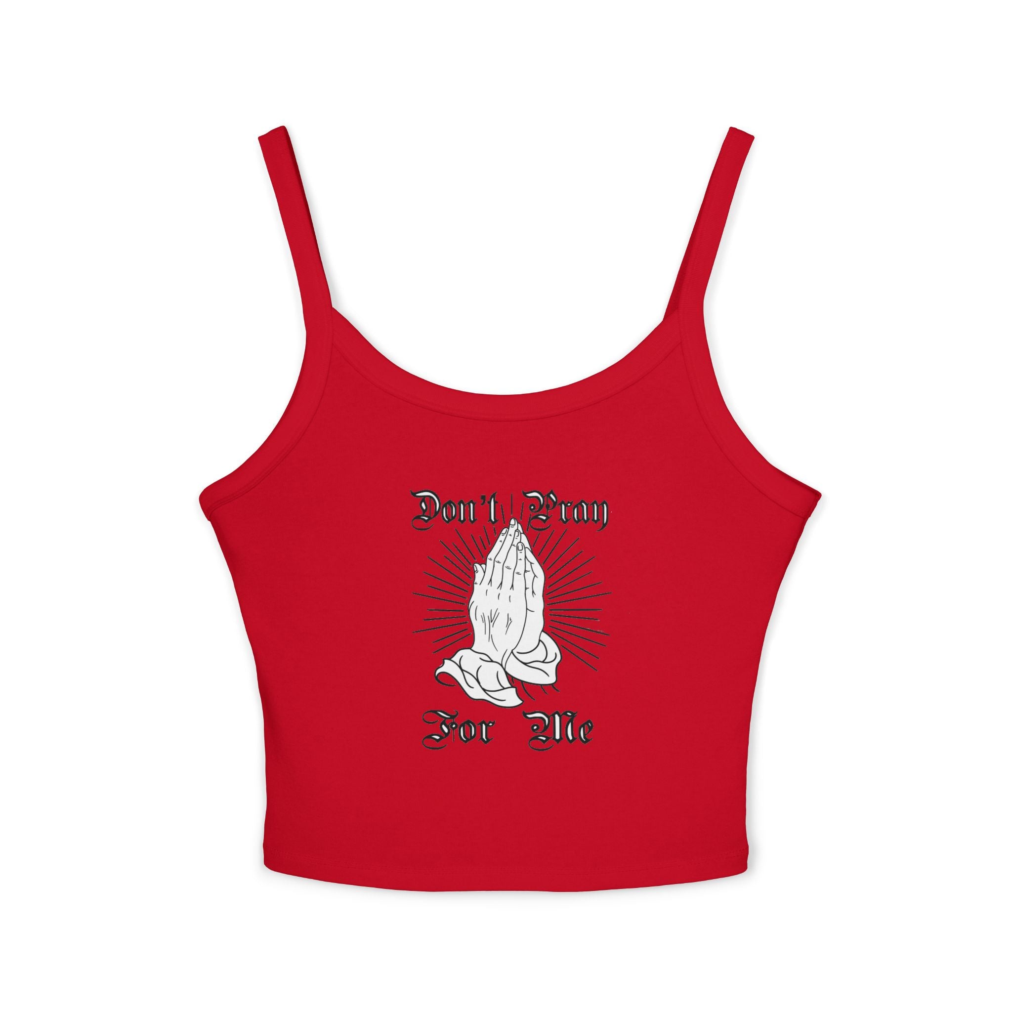 "Don't Pray For Me" Spaghetti Strap Tank Top