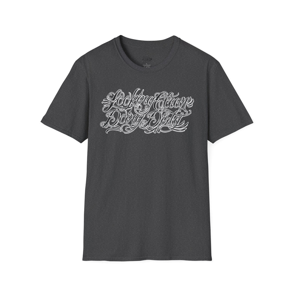 "Looking Clean, Doing Dirty" Tattoo Script Softstyle Unisex T-Shirt