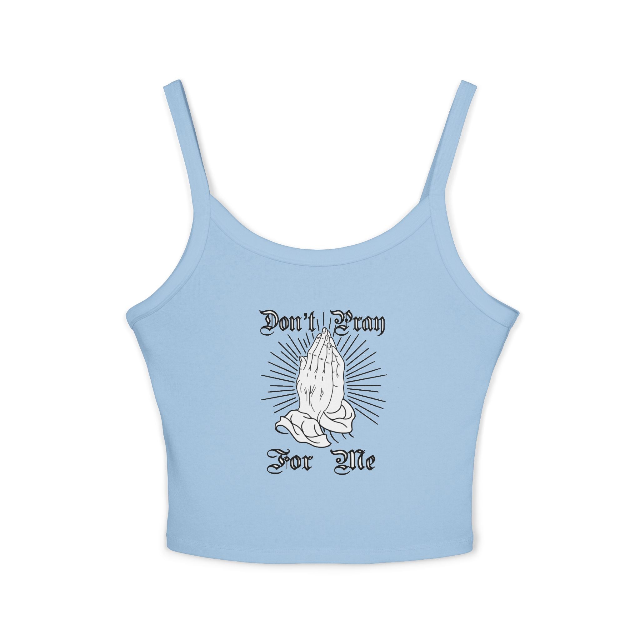 "Don't Pray For Me" Spaghetti Strap Tank Top