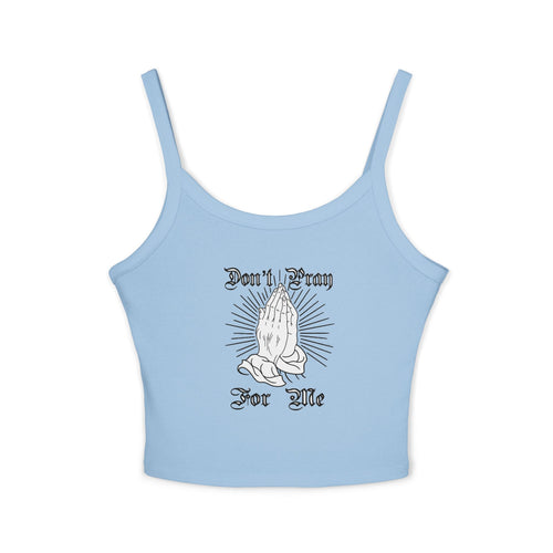 "Don't Pray For Me" Spaghetti Strap Tank Top