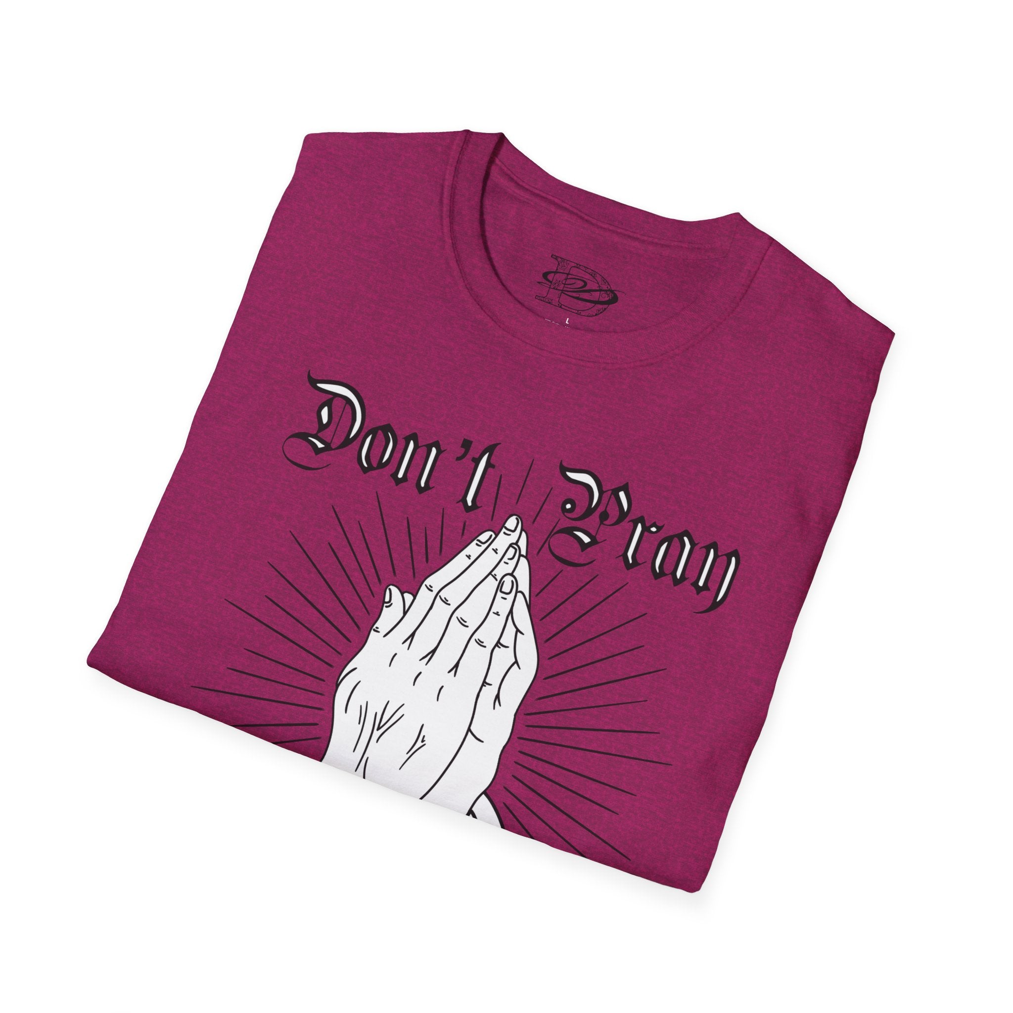 "Don't Pray For Me" Praying Hands Unisex Softstyle T-Shirt