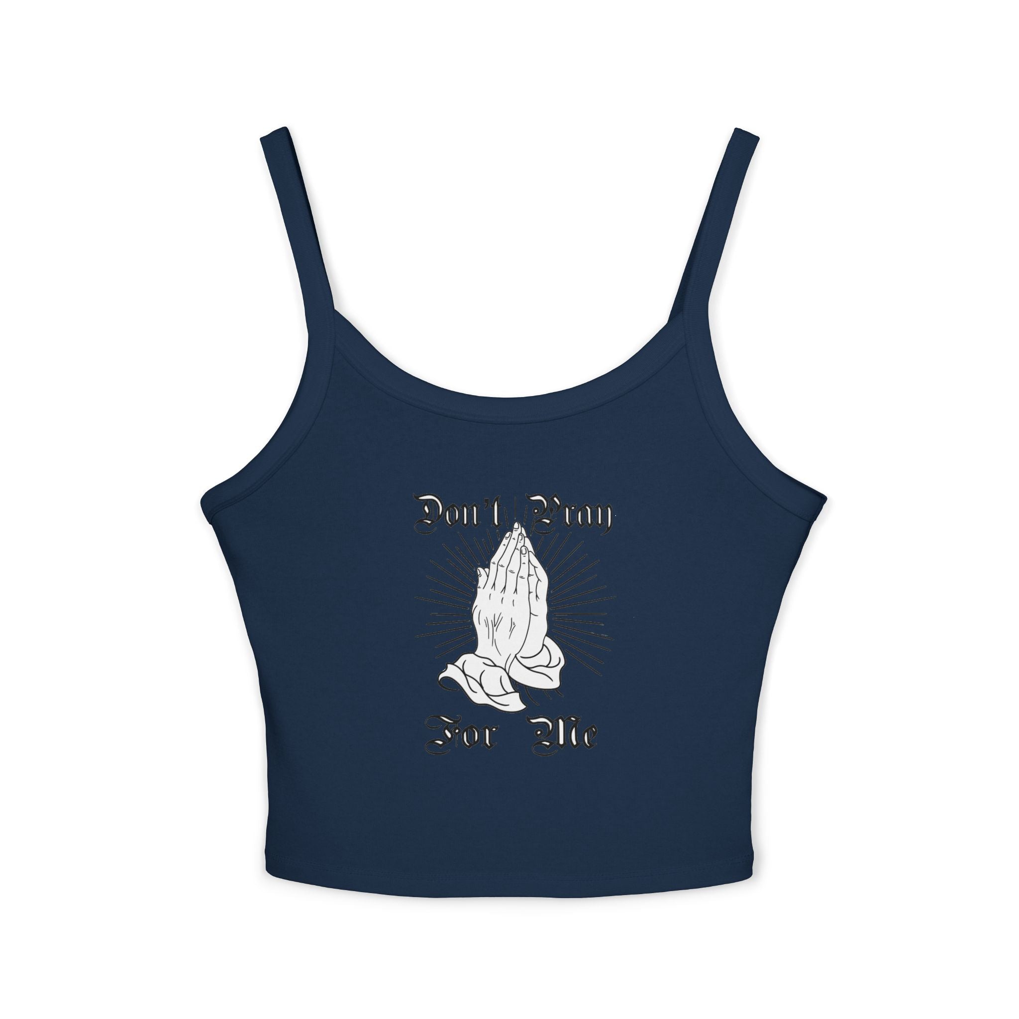 "Don't Pray For Me" Spaghetti Strap Tank Top