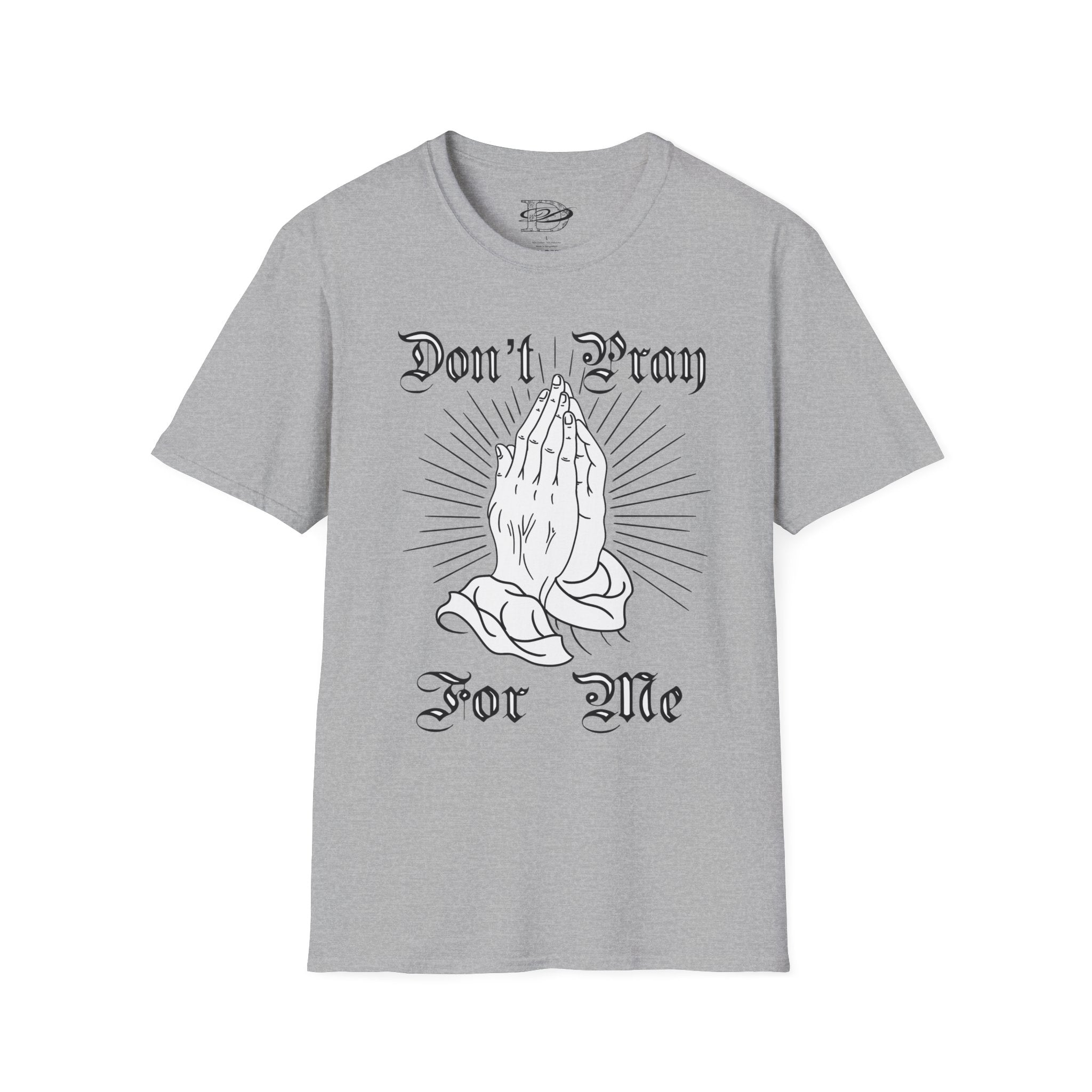 "Don't Pray For Me" Praying Hands Unisex Softstyle T-Shirt