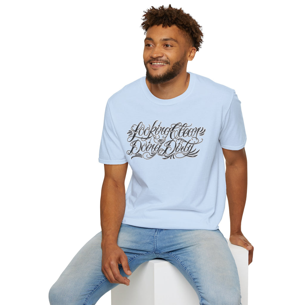 "Looking Clean, Doing Dirty" Tattoo Script Softstyle Unisex T-Shirt