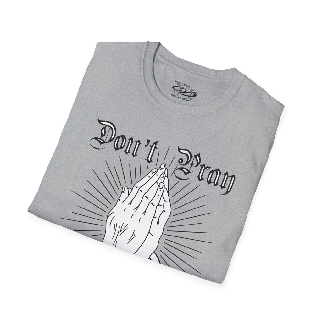 "Don't Pray For Me" Praying Hands Unisex Softstyle T-Shirt
