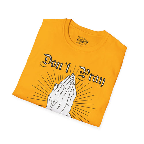"Don't Pray For Me" Praying Hands Unisex Softstyle T-Shirt