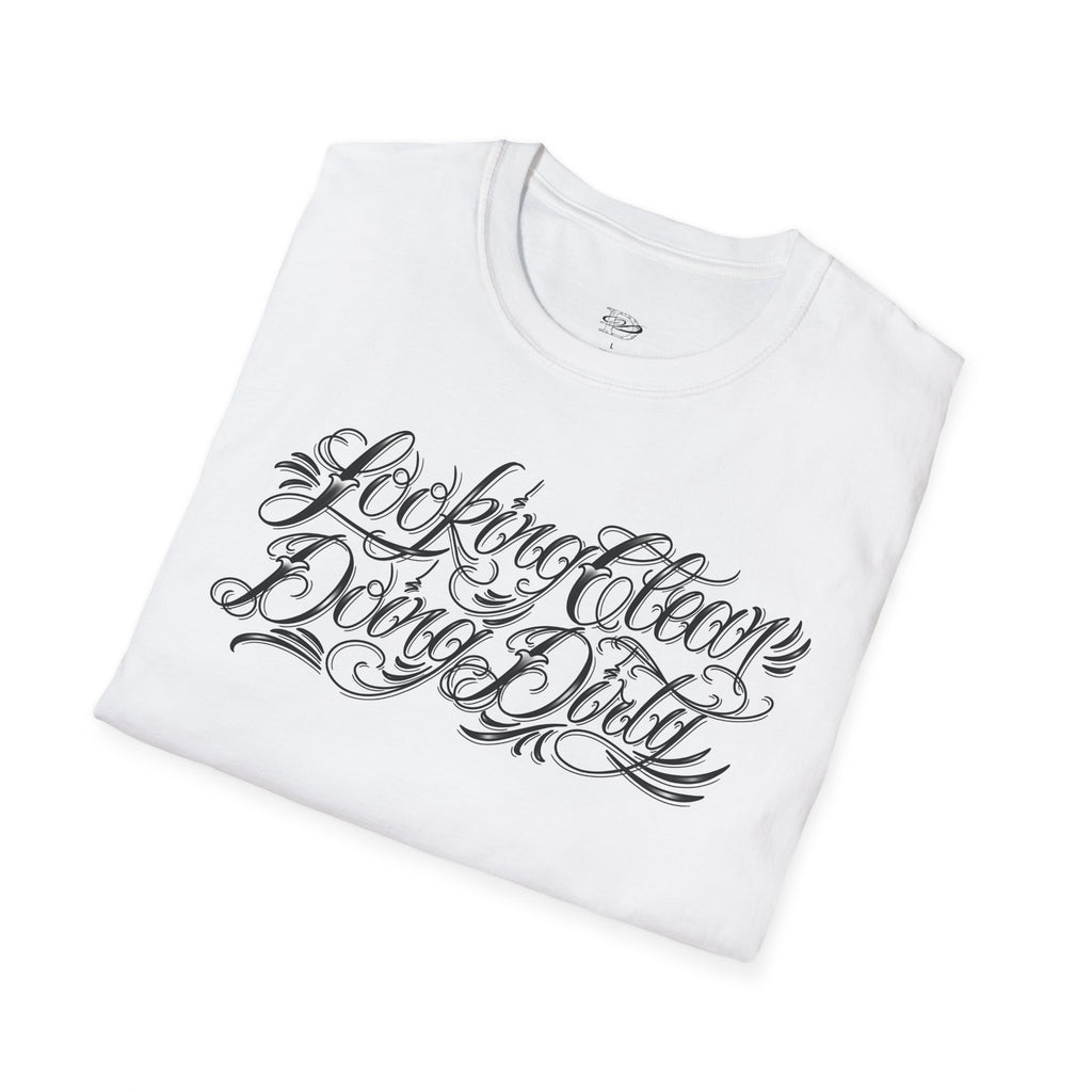 "Looking Clean, Doing Dirty" Tattoo Script Softstyle Unisex T-Shirt