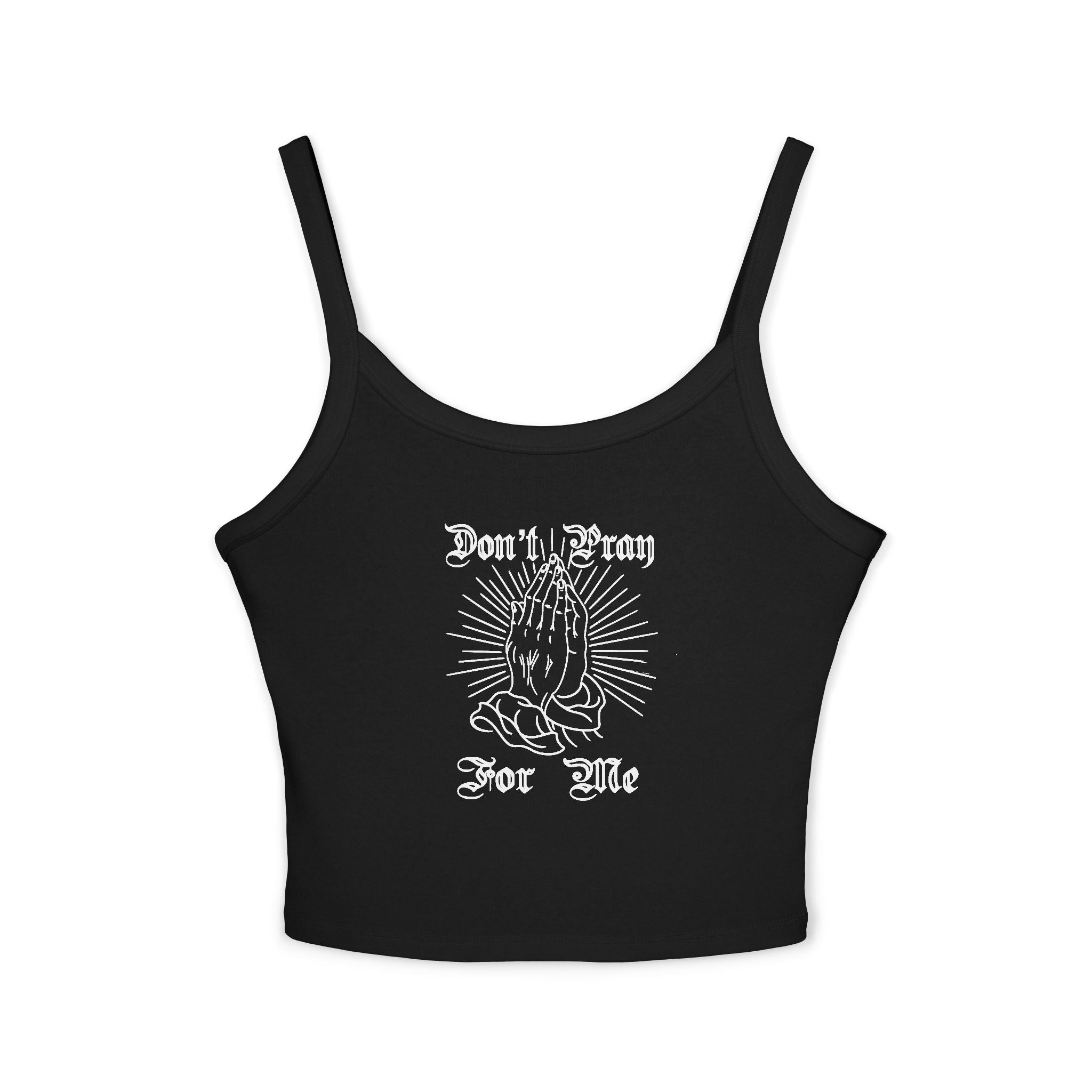 "Don't Pray For Me" Spaghetti Strap Tank Top