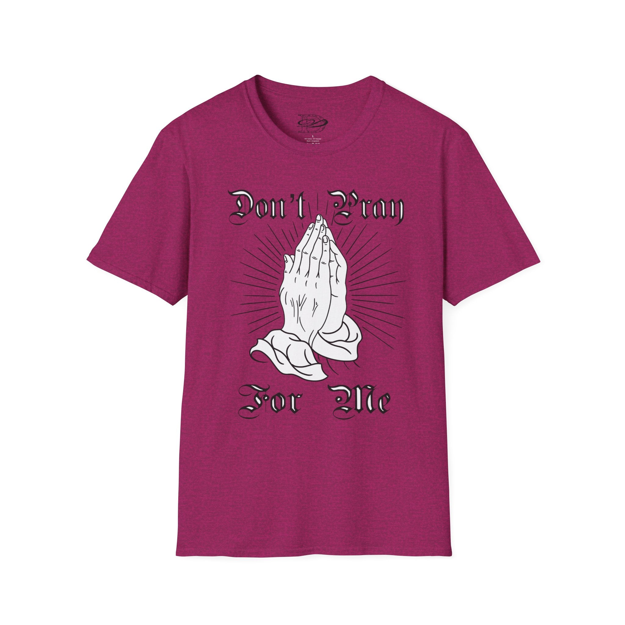 "Don't Pray For Me" Praying Hands Unisex Softstyle T-Shirt