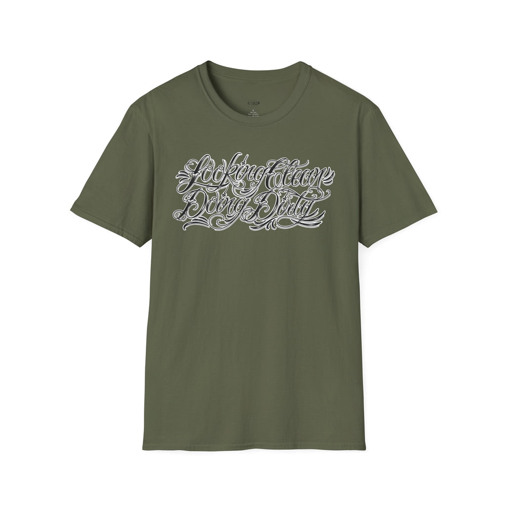 "Looking Clean, Doing Dirty" Tattoo Script Softstyle Unisex T-Shirt