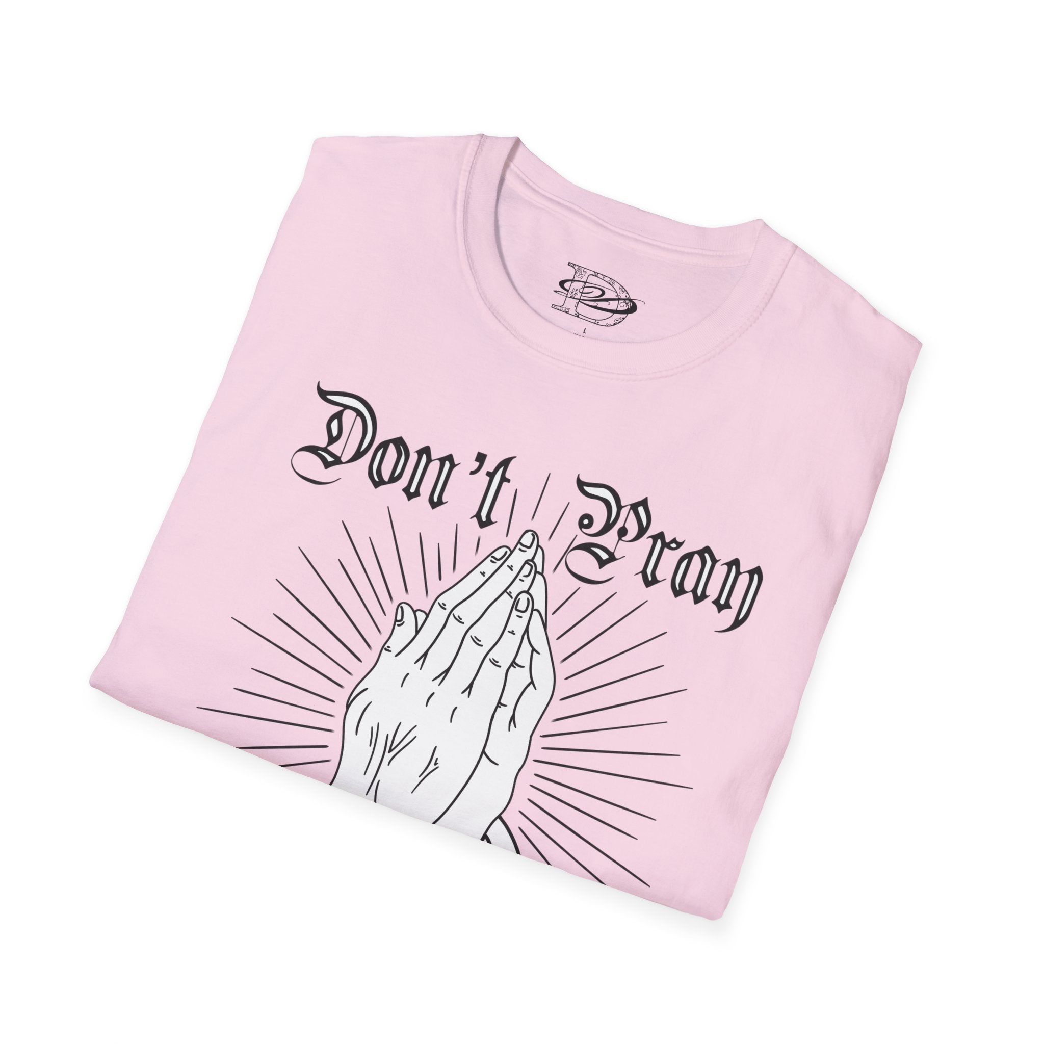 "Don't Pray For Me" Praying Hands Unisex Softstyle T-Shirt