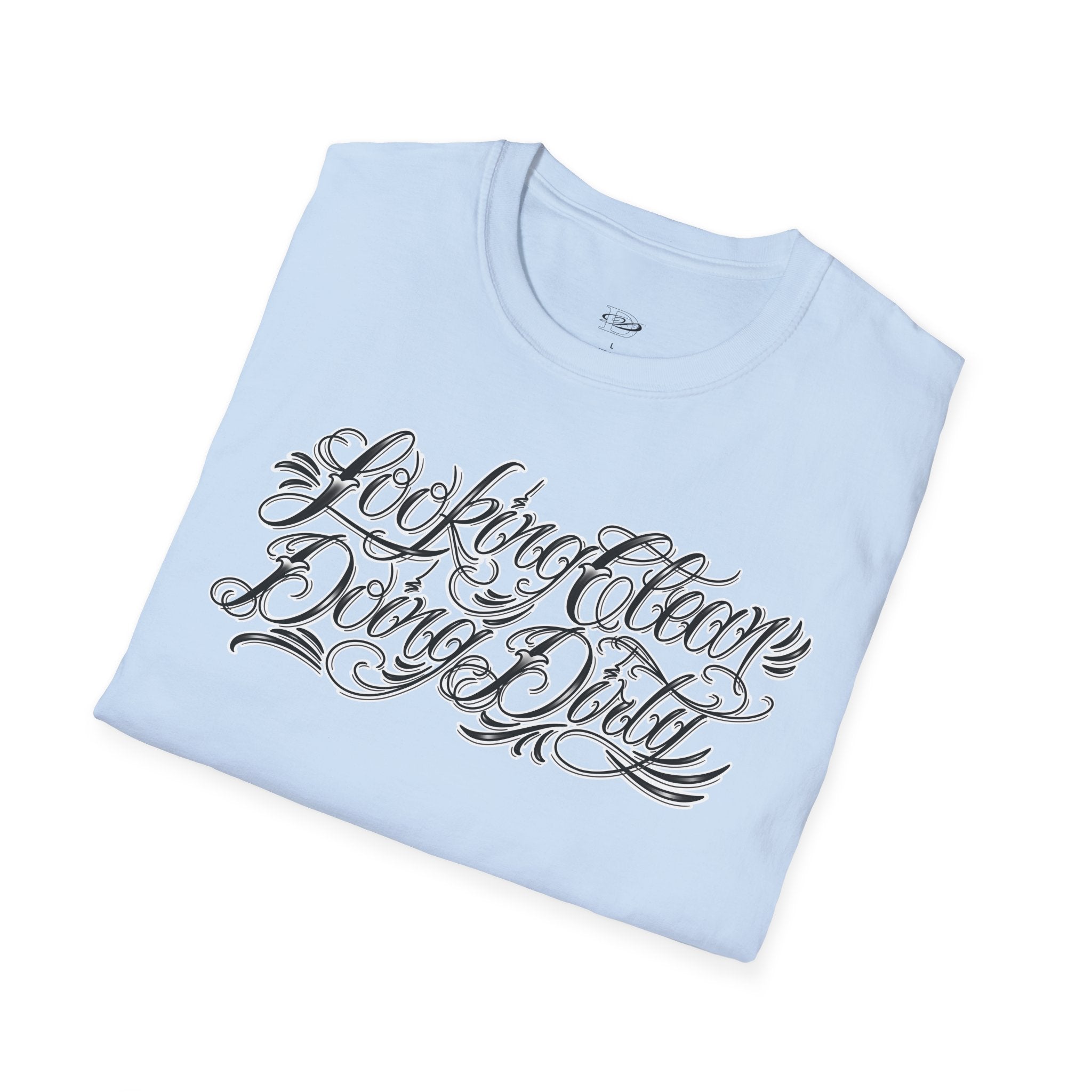 "Looking Clean, Doing Dirty" Tattoo Script Softstyle Unisex T-Shirt