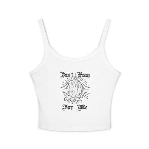 "Don't Pray For Me" Spaghetti Strap Tank Top