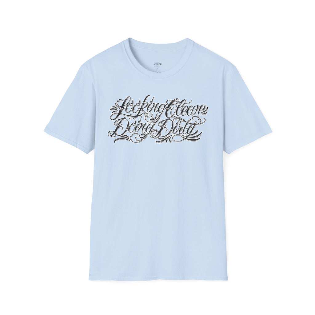 "Looking Clean, Doing Dirty" Tattoo Script Softstyle Unisex T-Shirt