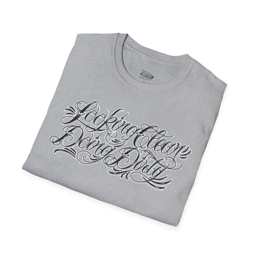 "Looking Clean, Doing Dirty" Tattoo Script Softstyle Unisex T-Shirt