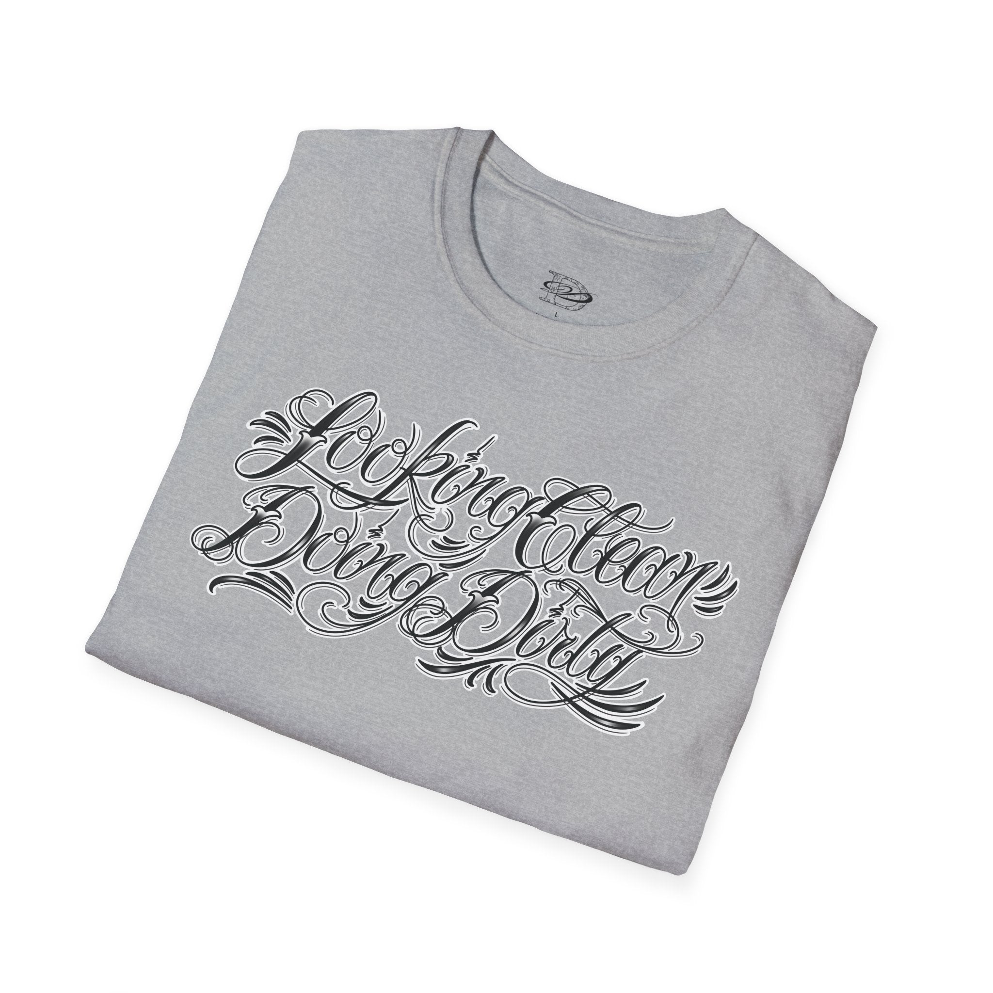 "Looking Clean, Doing Dirty" Tattoo Script Softstyle Unisex T-Shirt
