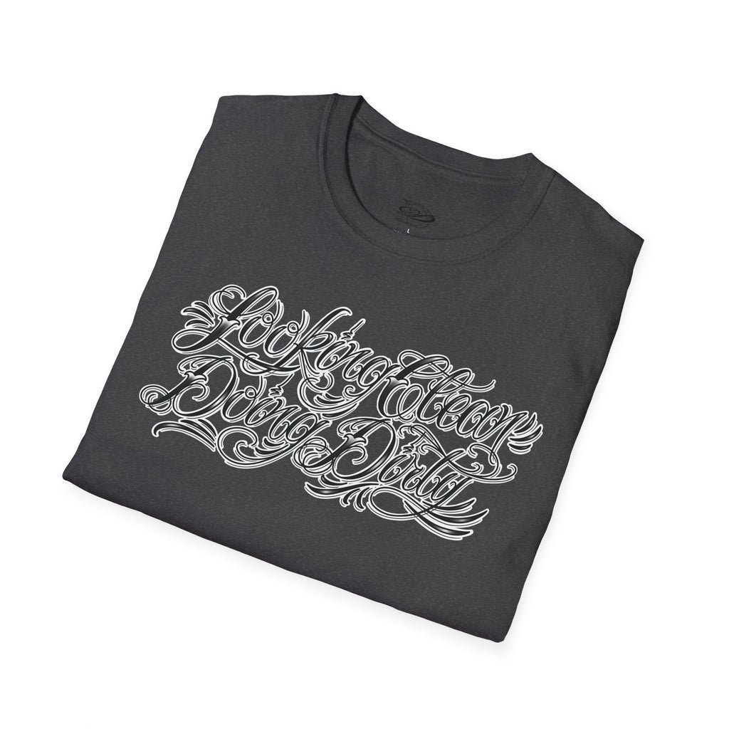 "Looking Clean, Doing Dirty" Tattoo Script Softstyle Unisex T-Shirt