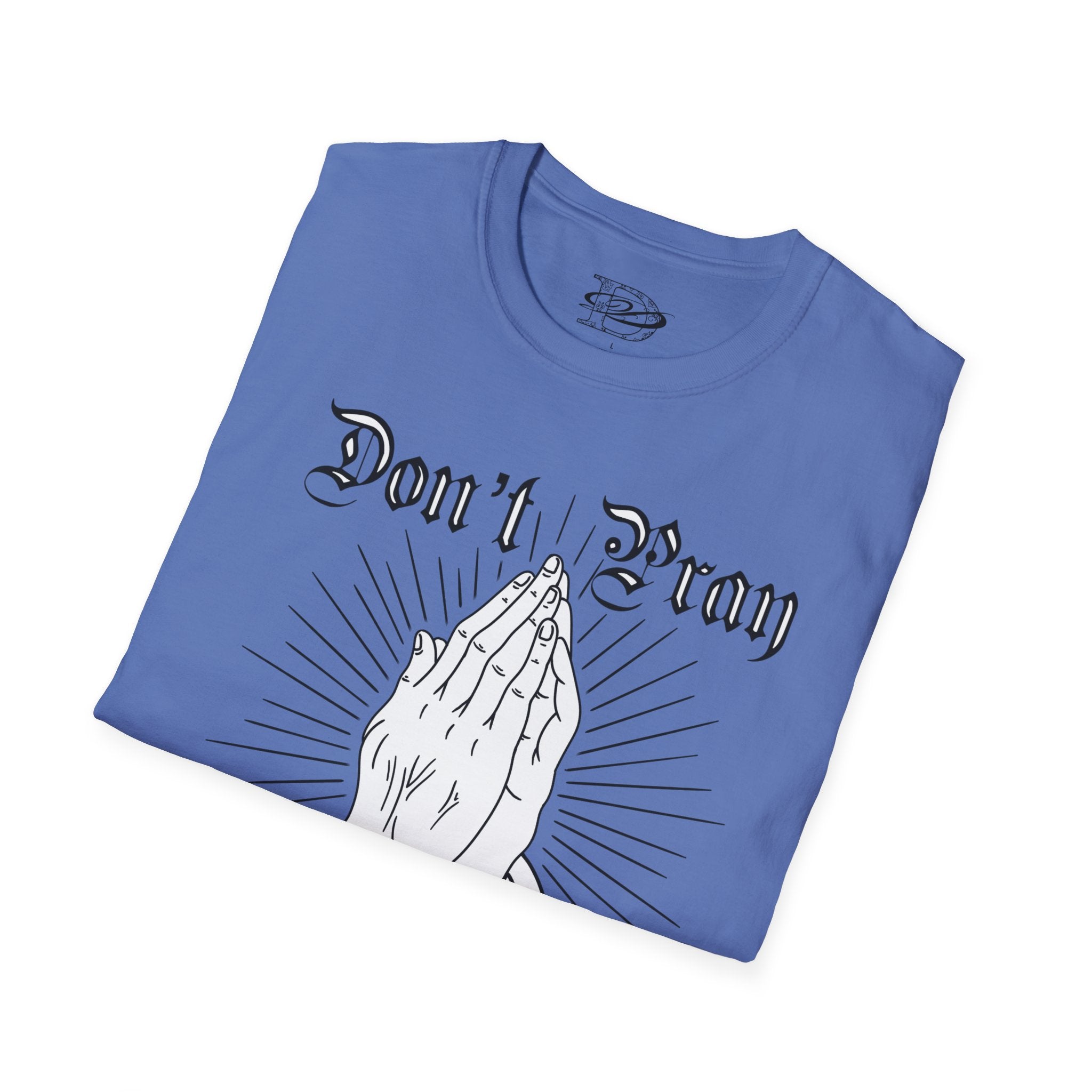"Don't Pray For Me" Praying Hands Unisex Softstyle T-Shirt