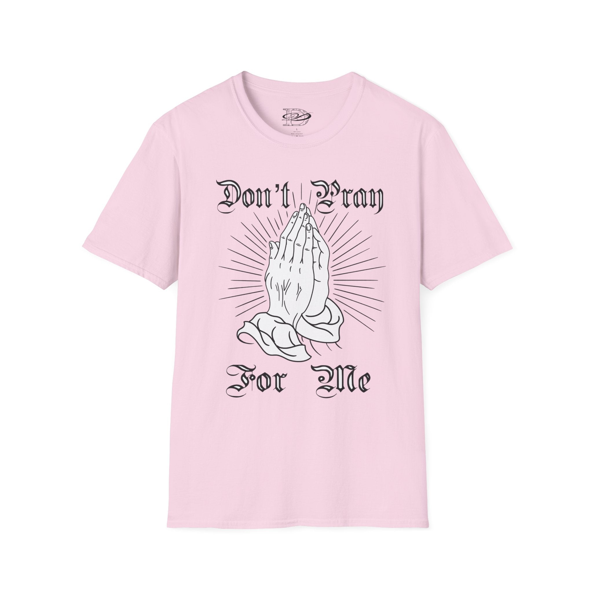 "Don't Pray For Me" Praying Hands Unisex Softstyle T-Shirt