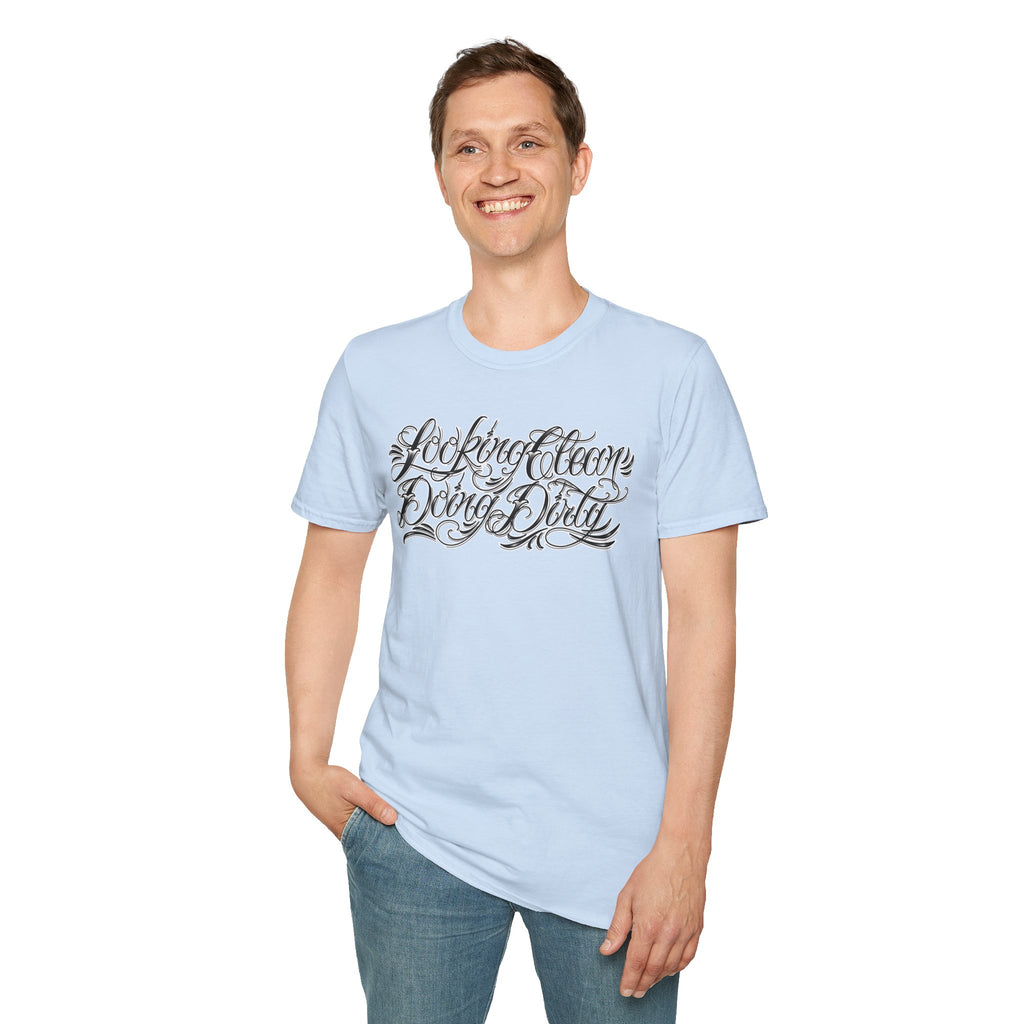 "Looking Clean, Doing Dirty" Tattoo Script Softstyle Unisex T-Shirt