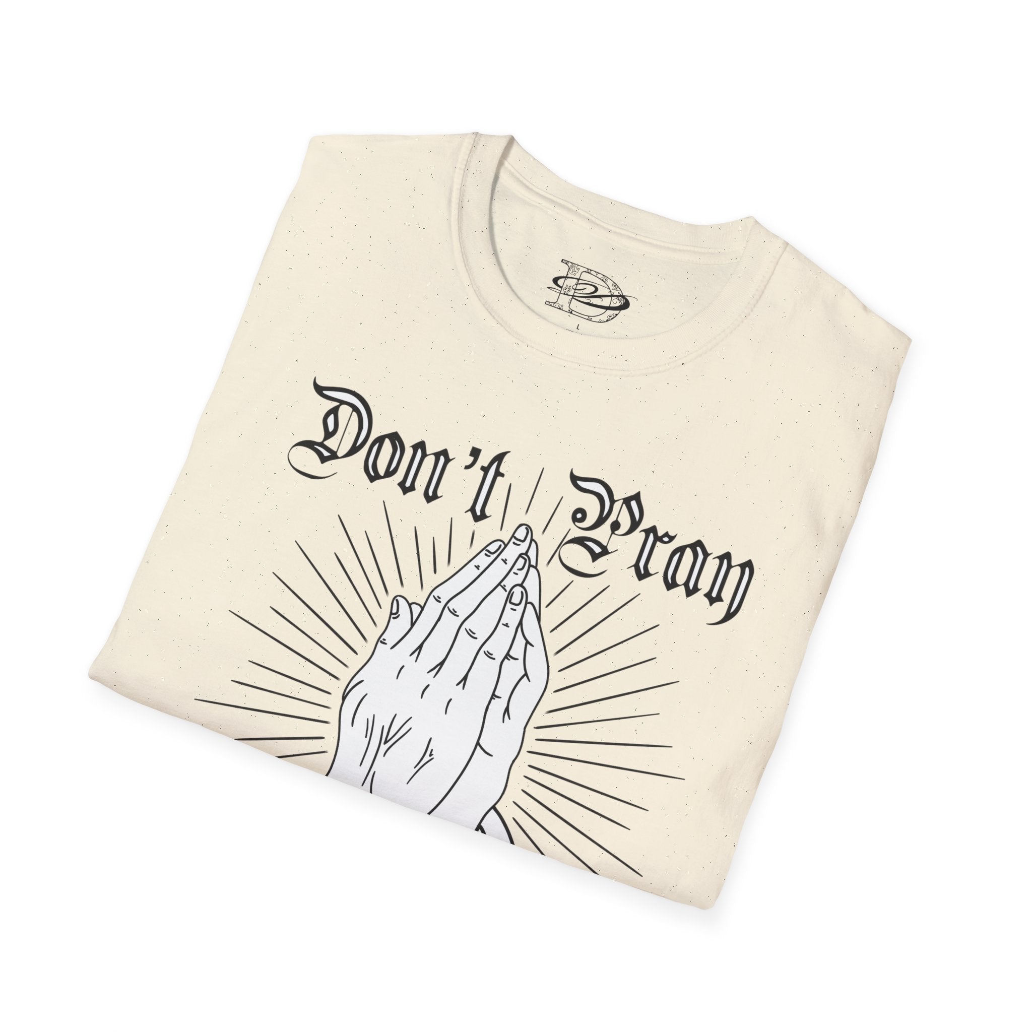 "Don't Pray For Me" Praying Hands Unisex Softstyle T-Shirt