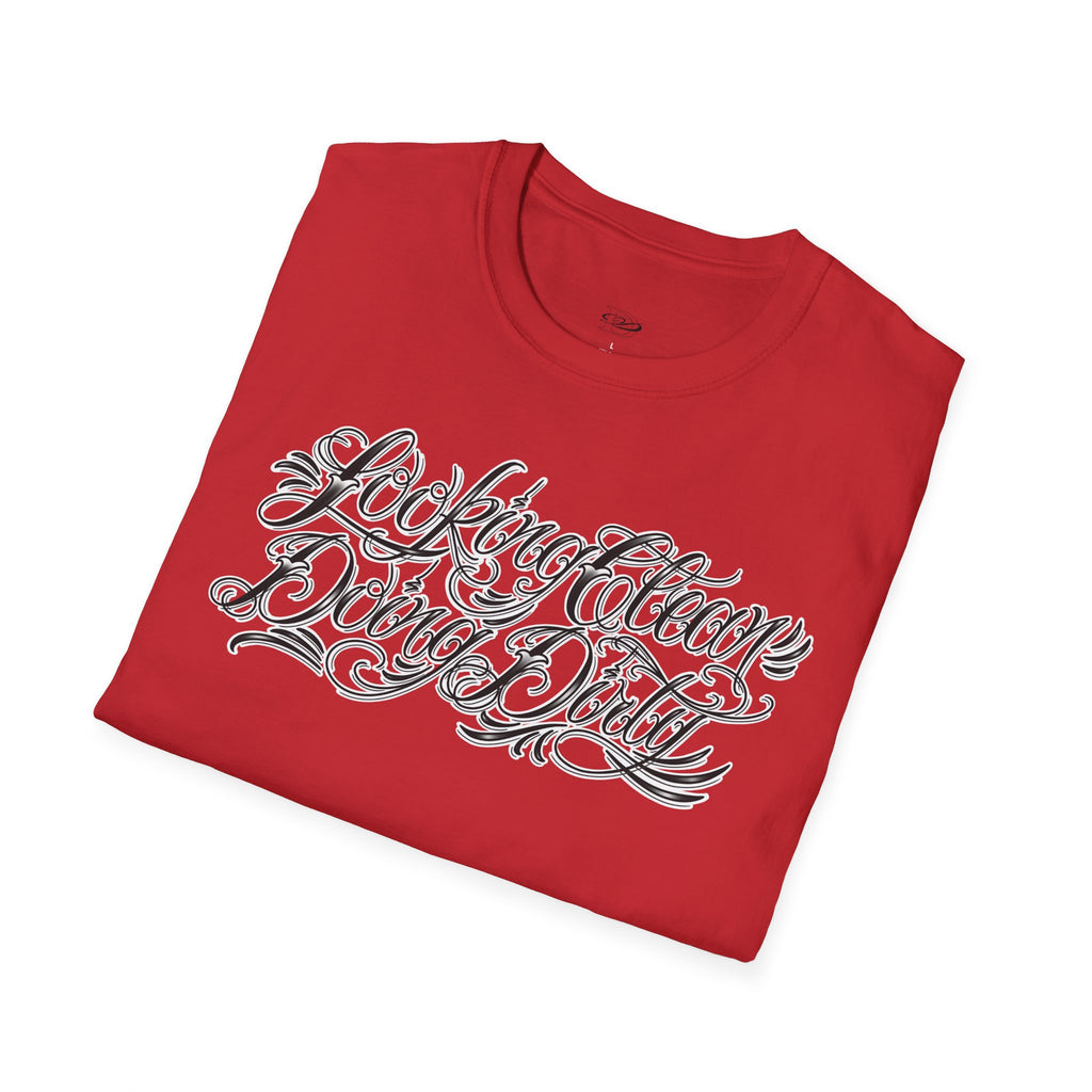 "Looking Clean, Doing Dirty" Tattoo Script Softstyle Unisex T-Shirt