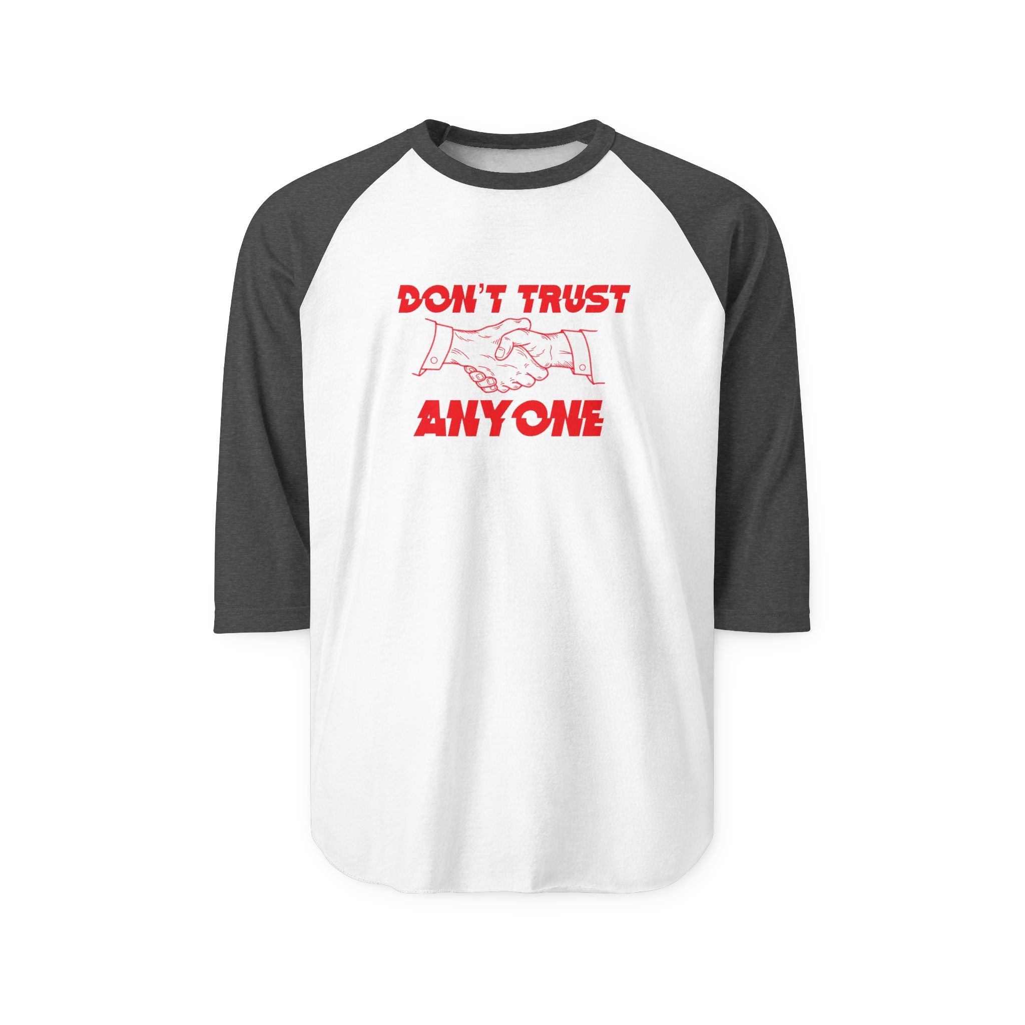 "Don't Trust Anyone" Unisex Three-Quarter Sleeve Raglan Shirt
